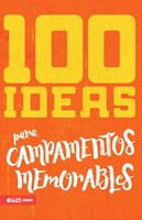 100 Ideas Para Campamentos Memorables (Rústica)