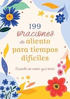 199 Oraciones de Aliento Para Tiempos Difíciles (Rústica)