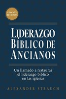 Liderazgo Bíblico de Ancianos Edición Revisada (Rústica)