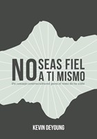 No Seas Fiel a ti Mismo (Rústica)