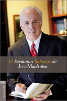 12 Sermones Selectos de John MacArthur (Rústica)