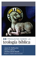 40 Preguntas sobre la Teología Bíblica (Rústica)
