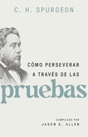 Cómo Perseverar a Través de las Pruebas (Rústica)