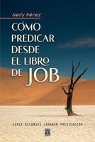 Cómo Predicar desde el Libro de Job (Rústica)