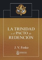 La Trinidad y el Pacto de Redención (Rústica)