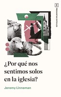 ¿Por qué nos Sentimos Solos en la Iglesia? (Rústica)