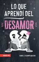 Lo que Aprendí del Desamor (Rústica)