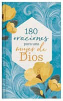 180 Oraciones para una Mujer de Dios (Tapa Dura)