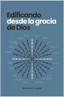 Edificando Desde la Gracia de Dios (Rústica)
