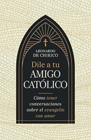 Dile a tu Amigo católico (Rústica)