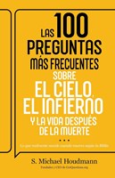 100 Preguntas Más Frecuentes Sobre el Cielo, el infierno y la vida después de la muerte (Rústica)