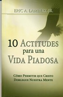 10 Actitudes Para una Vida Piadosa (Rústica) [Libro Bolsillo]