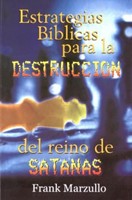 Estrategias bíblicas para la Destrucción del Reino de Satanás (Rústica) [Libro]