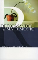 Reformando el Matrimonio (Rústica) [Libro]