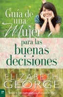 Guía de una Mujer para las Buenas Decisiones (Rústica) [Libro]