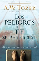 Los Peligros de la Fe Superficial (Rústica) [Libro]
