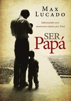 Ser Papá (Rústica) [Libro]