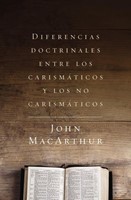 Diferencias Doctrinales entre los Carismáticos y los No Carismáticos (Rústica) [Libro]