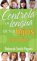 Controla la Lengua de tus Hijos en 30 Días (Rústica) [Libro Bolsillo]