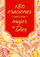 180 Oraciones para la Mujer de Dios (Rústica) [Libro]
