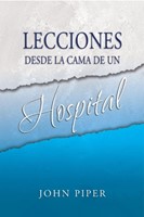 Lecciones desde la cama de un hospital (Tapa suave rústica) [Libro]