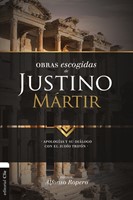 Obras escogidas de Justino Mártir (Rústica) [Libro]