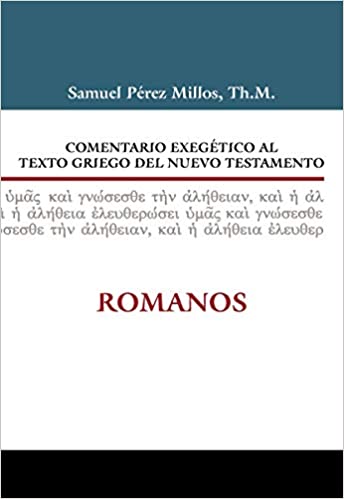 Comentario Exegético al Texto Griego del Nuevo Testamento: Romanos