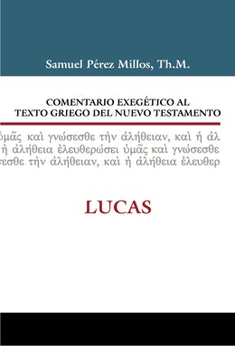 Comentario Exegético al texto Griego del Nuevo Testamento: Lucas