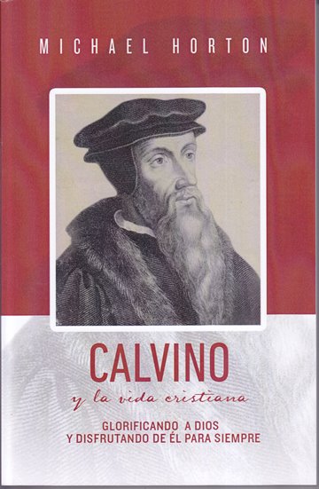 Calvino y la Vida Cristiana