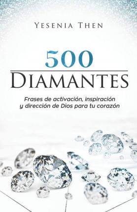 500 Diamantes: Frases de activación, inspiración y dirección de Dios para  tu corazón (9798639884146): Yesenia Then: CLC Ecuador