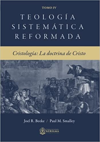 Teología Sistemática Reformada - Tomo IV