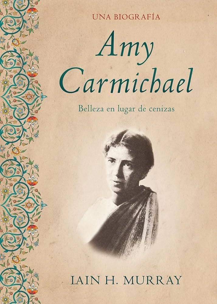 Una Biografía: Amy Carmichael