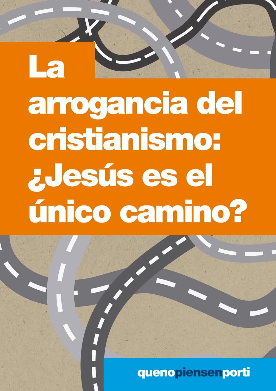 La Arrogancia del Cristianismo: ¿Jesús es el Único Camino?