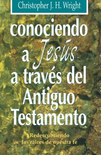 Conociendo a Jesús a Través del Antiguo Testamento