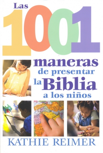 Las 1001 Maneras de Presentar la Biblia a los Niños
