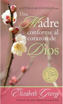 Lecturas Devocionales para una Madre Conforme al Corazón de Dios