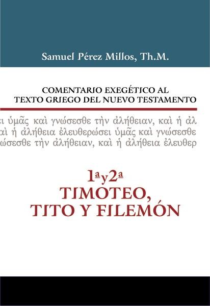 Comentario Exegético al Texto Griego del Nuevo Testamento: 1 y 2 Timoteo, Tito y Filemón